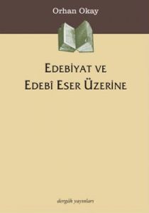 Edebiyat ve Edebi Eser Üzerine                                                                                                                                                                                                                                 