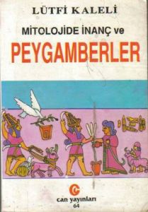 Mitolojide İnanç ve Peygamberler                                                                                                                                                                                                                               