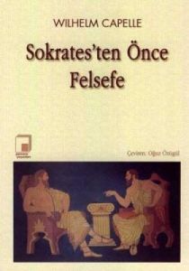 Sokrates’ten Önce Felsefe                                                                                                                                                                                                                                      