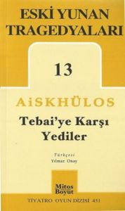 Tebai’ye Karşı Yediler - Eski Yunan Tragedyaları 1                                                                                                                                                                                                             