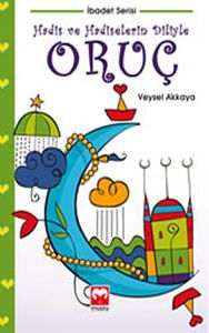 Hadis Ve Hadislerin Diliyle Oruç                                                                                                                                                                                                                               