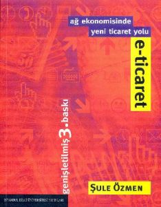 E-Ticaret Ağ Ekonomisinde Yeni Ticaret Yolu                                                                                                                                                                                                                    