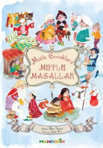 Mutlu Çocuklara Mutlu Masallar                                                                                                                                                                                                                                 