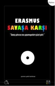 Erasmus Savaşa Karşı                                                                                                                                                                                                                                           