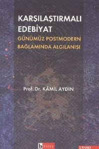 Karşılaştırmalı Edebiyat Günümüz Postmodern Bağlam                                                                                                                                                                                                             
