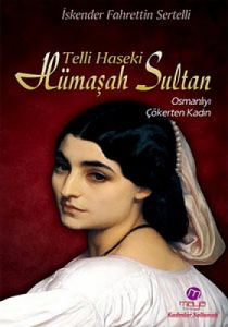Telli Haseki Hümaşah Sultan                                                                                                                                                                                                                                    