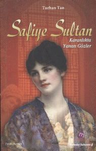 Safiye Sultan - Karanlıkta Yanan Gözler                                                                                                                                                                                                                        