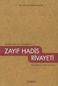 Kütüb-İ Sitte’Den Örneklerle Zayıf Hadis Rivayeti                                                                                                                                                                                                              