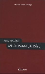 Kırk Hadisle Müslüman Şahsiyet                                                                                                                                                                                                                                 