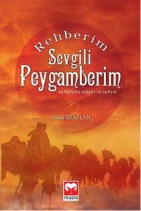 Rehberim Sevgili Peygamberim                                                                                                                                                                                                                                   