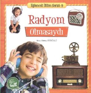 Eğlenceli Bilim Serisi Radyom Olmasaydı                                                                                                                                                                                                                        