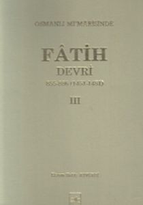 Osmanlı Mi’marisinde Fatih Devri 855 - 886 4. Cilt                                                                                                                                                                                                             