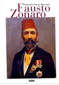 Osmanlı Saray Ressamı Fausto Zonaro (Ciltli)                                                                                                                                                                                                                   