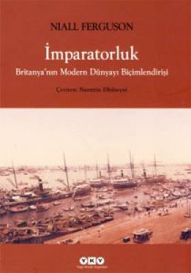 İmparatorluk - Britanya’nın Modern Dünyayı Biçimle                                                                                                                                                                                                             