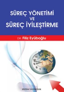Süreç Yönetimi ve Süreç İyileştirme                                                                                                                                                                                                                            