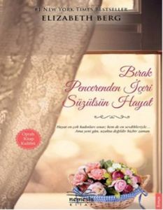 Bırak Pencerenden İçeri Süzülsün Hayat                                                                                                                                                                                                                         