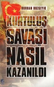 Kurtuluş Savaşı Nasıl Kazanıldı                                                                                                                                                                                                                                