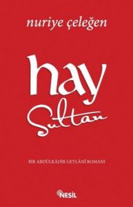 Hay Sultan - Bir Abdülkadir Geylani Romanı                                                                                                                                                                                                                     