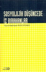Sosyolojik Düşüncede İz Bırakanlar                                                                                                                                                                                                                             