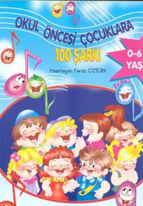Okul Öncesi Çocuklara 100 Şarkı                                                                                                                                                                                                                                