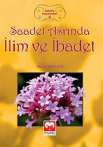 Saadet Asrında İlim ve İbadet                                                                                                                                                                                                                                  