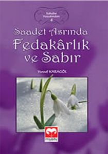 Saadet Asrında Fedakarlık ve Sabır                                                                                                                                                                                                                             