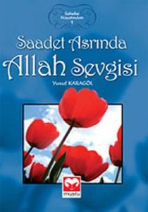 Saadet Asrında Allah Sevgisi                                                                                                                                                                                                                                   