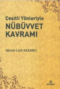 Çeşitli Yönleriyle Nübüvvet Kavramı                                                                                                                                                                                                                            