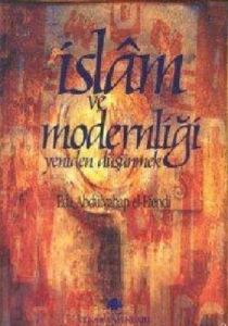 İslam ve Modernliği Yeniden Düşünmek                                                                                                                                                                                                                           