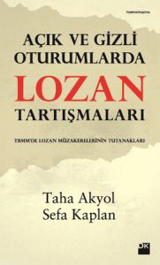 Açık ve Gizli Oturumlarda Lozan Tartışmaları                                                                                                                                                                                                                   