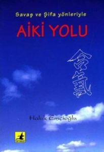 Aiki Yolu Savaş ve Şifa Yönleriyle                                                                                                                                                                                                                             