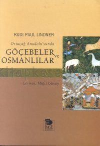 Ortaçağ Anadolu’sunda Göçebeler ve Osmanlılar                                                                                                                                                                                                                  