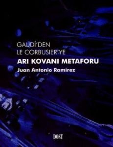 Gaudi’den Le Corbusier’ye Arı Kovanı Metaforu                                                                                                                                                                                                                  