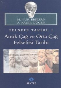 Felsefe Tarihi 1: Antik Çağ ve Orta Çağ Felsefesi                                                                                                                                                                                                              