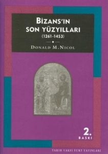 Bizans’ın Son Yüzyılları (1261-1453)                                                                                                                                                                                                                           