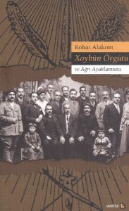 Xoybün Örgütü ve Ağrı Ayaklanması                                                                                                                                                                                                                              