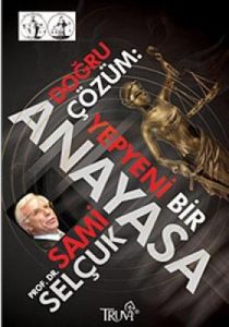 Doğru Çözüm: Yepyeni Bir Anayasa                                                                                                                                                                                                                               