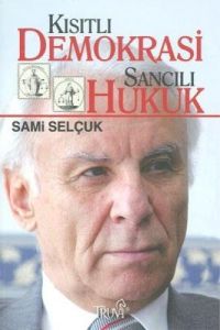 Kısıtlı Demokrasi Sancılı Hukuk                                                                                                                                                                                                                                