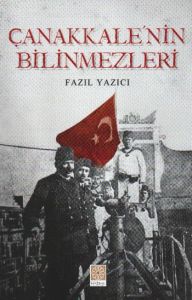Çanakkale’nin Bilinmezleri                                                                                                                                                                                                                                     