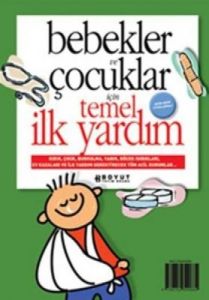 Bebekler ve Çocuklar İçin Temel İlk Yardım                                                                                                                                                                                                                     