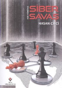 Her Yönüyle Siber Savaş                                                                                                                                                                                                                                        