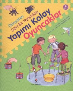 Dünyanın Dört Bir Yanından Yapımı Kolay Oyuncaklar                                                                                                                                                                                                             
