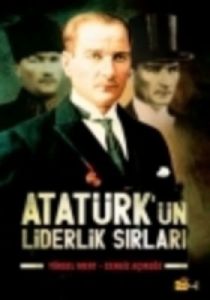 Atatürk’ün Liderlik Sırları                                                                                                                                                                                                                                    