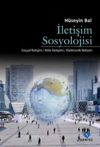 İLETİŞİM SOSYOLOJİSİ                                                                                                                                                                                                                                           