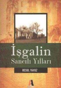İşgalin Sancılı Yılları                                                                                                                                                                                                                                        