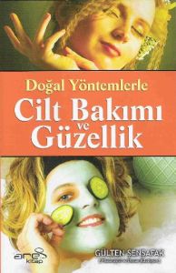 Doğal Yöntemlerle Cilt Bakımı ve Güzellik                                                                                                                                                                                                                      