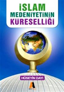 İslam Medeniyetinin Küreselliği                                                                                                                                                                                                                                