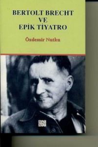 Bertolt Brecht ve Epik Tiyatro                                                                                                                                                                                                                                 
