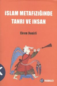 İslam Metafiziğinde Tanrı ve İnsan                                                                                                                                                                                                                             