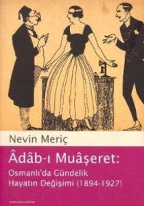 Adab-ı Muaşeret: Osmanlı’da Gündelik Hayatın Değiş                                                                                                                                                                                                             